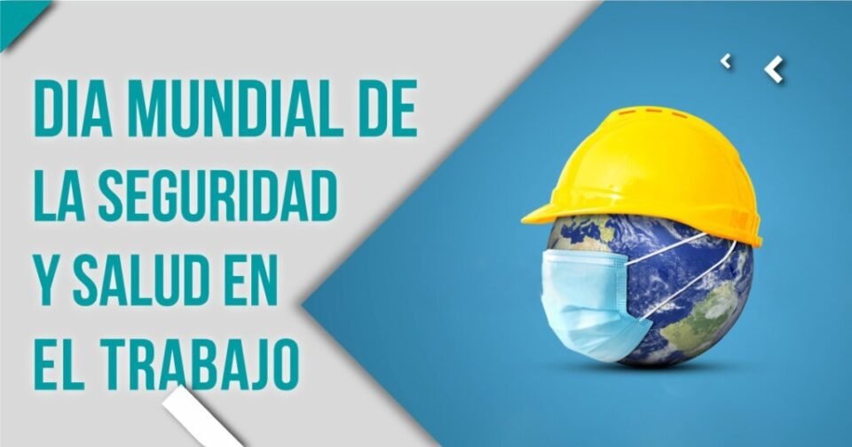 28 de Abril, Día Internacional de Seguridad y Salud